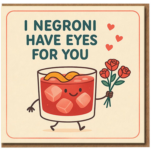 Funny Negroni Cocktail Pun Love Card - I Negroni Have Eyes For You - Cute Valentine’s or Anniversary Card for Partner, Boyfriend or Girlfriend