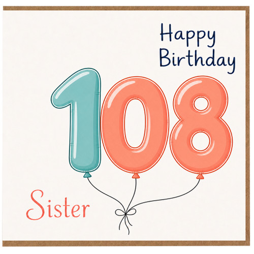 Sister 108th Birthday Card, Happy Birthday Balloon Design