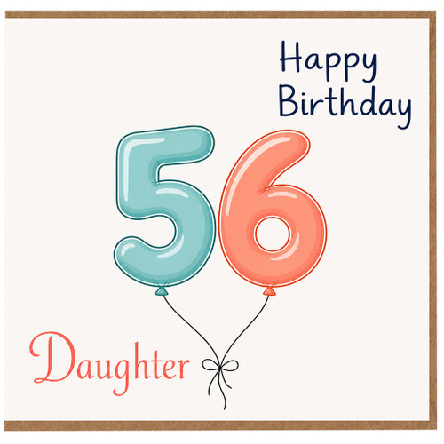 Daughter 56th Birthday Card