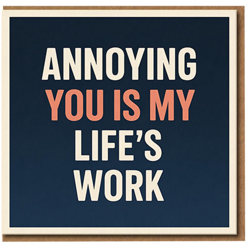 Annoying You Is My Life's Work Funny Anniversary Card for Partner, Boyfriend or Girlfriend - Cheeky Love Card, Blank Inside