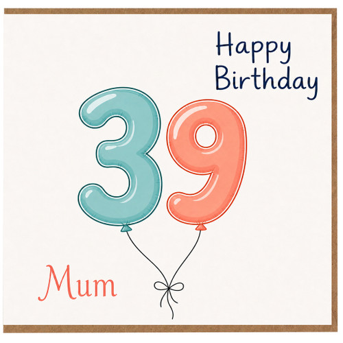 39th Birthday Card for Mum, Happy Birthday 39 Mum Card