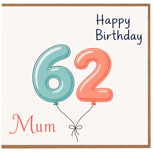 Mum 62nd Birthday Card, Happy Birthday Card for Mum