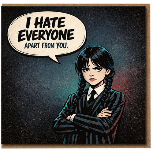 I Hate Everyone Apart From You Funny Gothic Love Card - Sarcastic Valentine’s Day or Anniversary Dark Humour Greeting Card for Partner or Friend