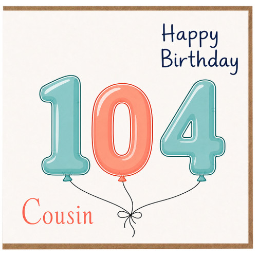 104th Birthday Card for Cousin, Happy Birthday Balloon Number Card