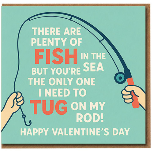 Rude Funny Valentine’s Day Card - Cheeky Fishing Joke ‘Plenty of Fish… You’re the Only One I Need to Tug on My Rod’ - Adult Humour Love Card for Partner, Boyfriend or Girlfriend