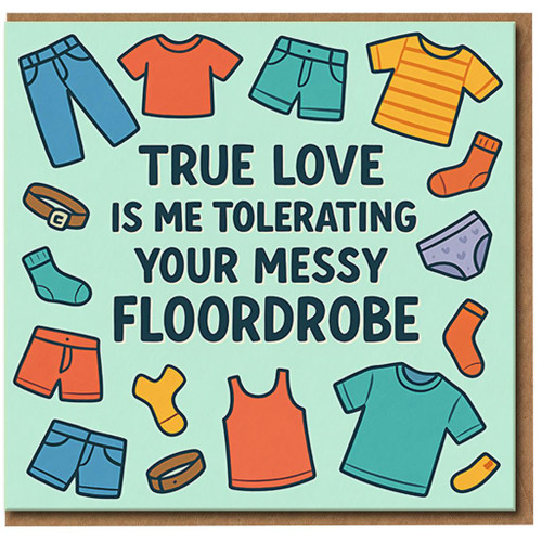 True Love Is Me Tolerating Your Messy Floordrobe Funny Anniversary Card for Couple | Humorous Valentine's Day Love Card for Boyfriend, Girlfriend, Husband or Wife