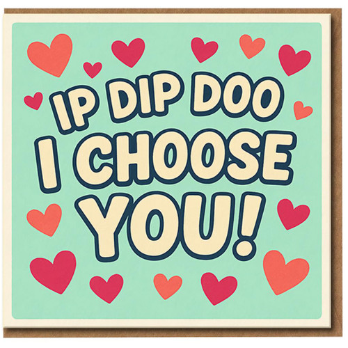 Ip Dip Doo I Choose You Card - Cute Romantic Love/Anniversary or Valentine's Day Card with Hearts - Funny Pick-Me for Partner, Boyfriend or Girlfriend - Blank Inside