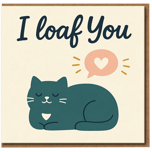 I Loaf You Cat Pun Card - Cute Cat Loaf Love/Anniversary Card for Partner, Boyfriend or Girlfriend - Funny Kitty Illustration - Blank Inside
