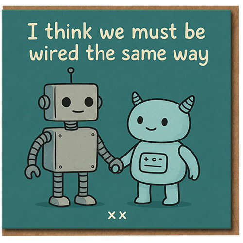 Robot Love Anniversary Card - I Think We Must Be Wired the Same Way - Cute Robots Holding Hands - Romantic Card for Partner, Boyfriend or Girlfriend - Blank Inside