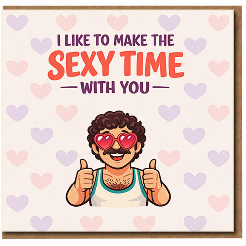 Funny Rude Love Card - I Like to Make the Sexy Time With You - Adult Anniversary or Valentine’s Card for Boyfriend, Girlfriend, Husband or Wife - Cheeky Romantic Humour