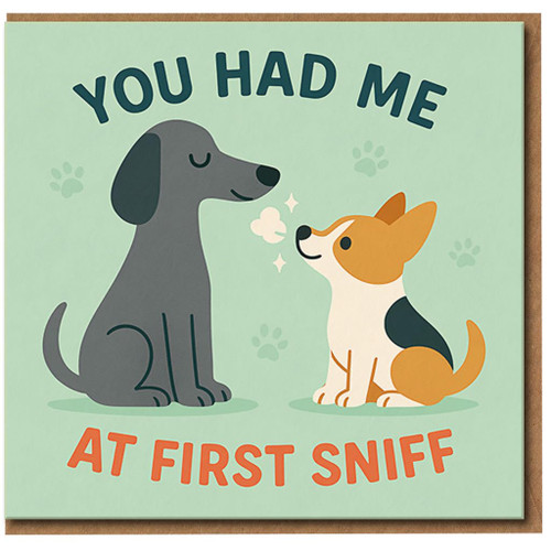 Funny Dog Pun Love/Anniversary Card - You Had Me At First Sniff - Cute Romantic Card for Partner, Boyfriend, Girlfriend, Husband or Wife