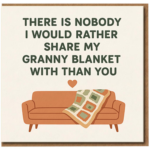 There Is Nobody I Would Rather Share My Granny Blanket With Than You Card - Cute Cosy Love Card for Partner, Boyfriend, Girlfriend, Husband or Wife - Anniversary or Valentine's Day