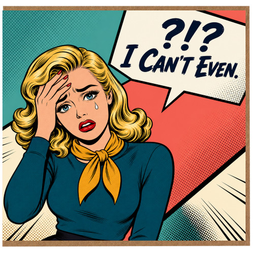 Funny Card, Retro Comic Style "I Can't Even" Greeting Card