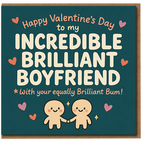 Funny Valentine’s Day Card for Boyfriend - Incredible Brilliant Boyfriend with Equally Brilliant Bum, Cute Hearts, Humorous Love Card