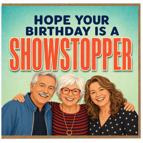Birthday Card for Her, Hope Your Birthday Is a Showstopper