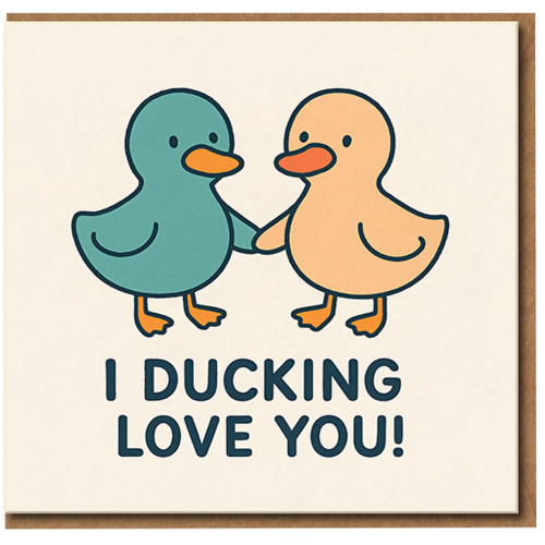 Funny Duck Pun Love Card - I Ducking Love You - Cute Anniversary or Valentine's Card for Partner, Boyfriend or Girlfriend - A6 Greeting with Envelope