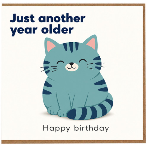 Birthday Card for Cat Lover, Just Another Year Older Happy Birthday Card