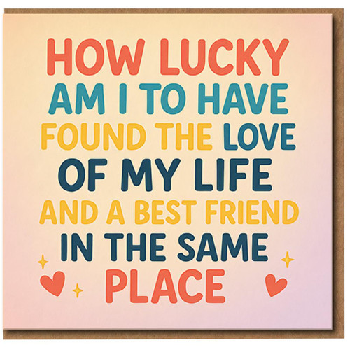 How Lucky Am I To Have Found The Love Of My Life And A Best Friend Card - Romantic Anniversary or Valentine’s Day Card for Partner, Cute Love Message