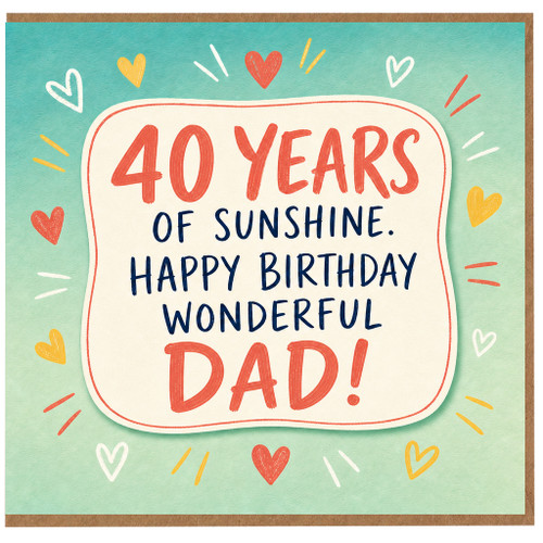 40th Birthday Card for Dad, 40 Years of Sunshine Happy Birthday Wonderful Dad