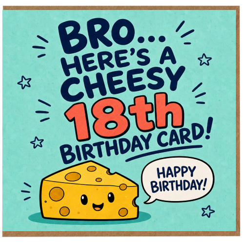 Brother 18th Birthday Card, Bro Here's a Cheesy Birthday Card