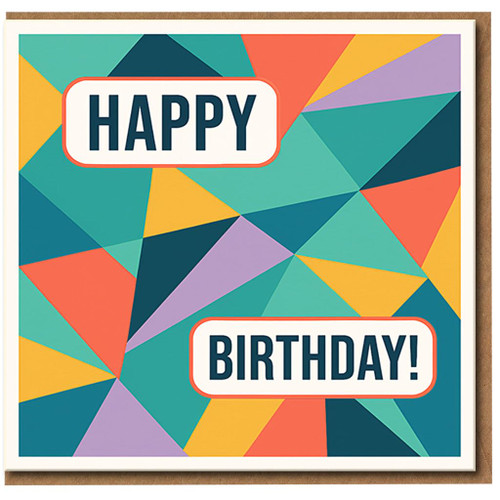 Happy Birthday Card - Colourful Geometric Design, Modern Greeting for Him, Her, Friend or Family - Blank Inside with Envelope