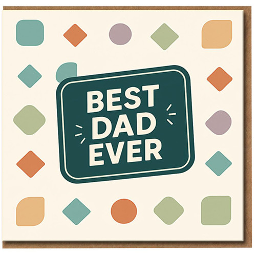 Best Dad Ever Card - Father's Day or Birthday Card for Dad from Son or Daughter, Colourful Geometric Pattern, Modern Typography, Appreciation Greeting