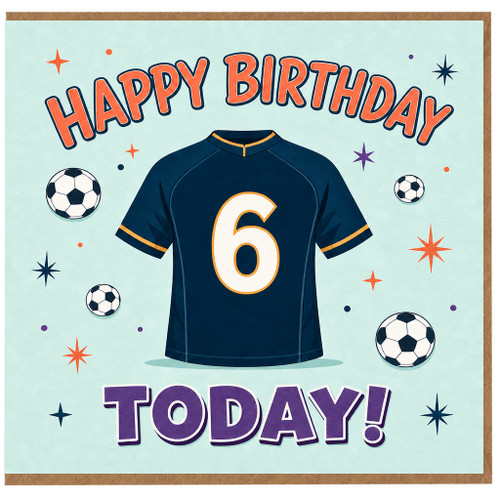 na 6th Birthday Card, Happy Birthday Today Football Shirt Soccer Card