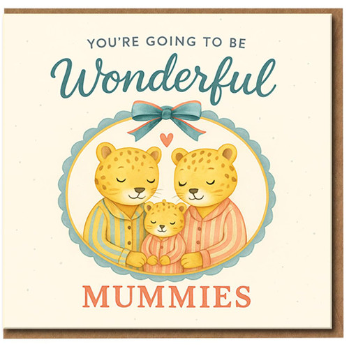You're Going To Be Wonderful Mummies Card - New Baby/Pregnancy Congratulations for Two Mums - Cute Leopard Family Illustration - Same-Sex Couple Greeting Card