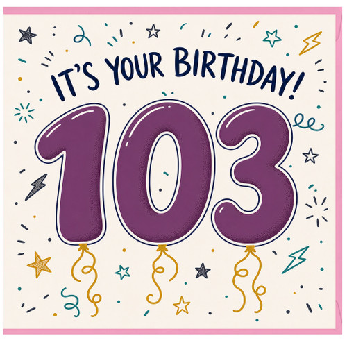 103rd Birthday Card, It's Your Birthday 103 Celebration Card