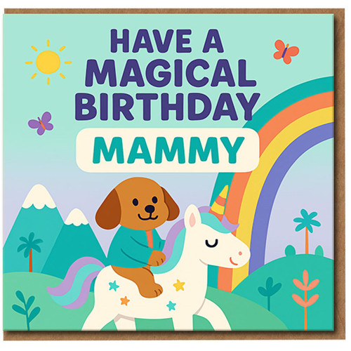 Mammy Birthday Card - Have a Magical Birthday - Cute Dog Riding Unicorn Rainbow Design - Fun Greeting Card for Mammy from Kids, Daughter or Son