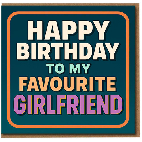 Happy Birthday to My Favourite Girlfriend Card - Funny Birthday Card for Girlfriend, Bold Colourful Typography