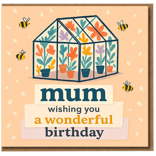 Mum Birthday Card - Greenhouse Flowers and Bees - Wishing You a Wonderful Birthday - Cute Garden Theme for Mother