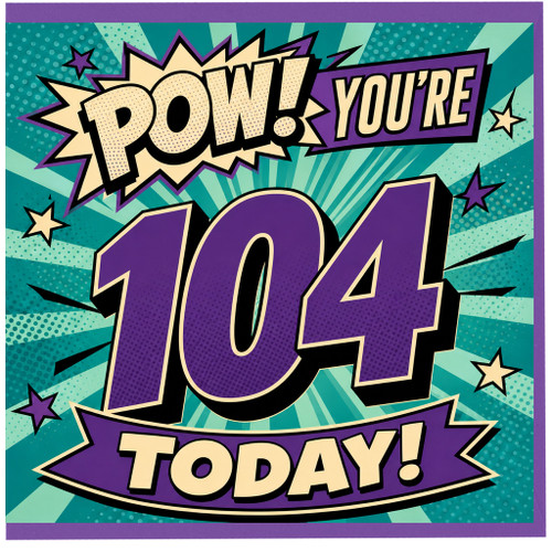 104th Birthday Card, Pow! You're 104 Today Comic Style Card