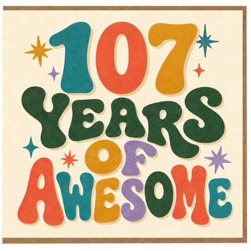 107th Birthday Card, 107 Years of Awesome