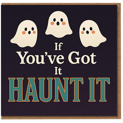 Halloween Card - If You’ve Got It Haunt It - Cute Ghosts Funny Pun Spooky Greeting for Friends, Family, Kids or Adults