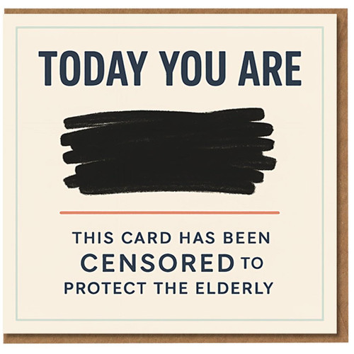 Funny Birthday Card - Today You Are [Redacted] Censored To Protect The Elderly - Humour Greeting Card, Blank Inside