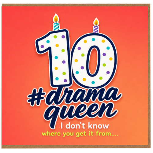 10th Birthday Card, Drama Queen Funny Birthday Card