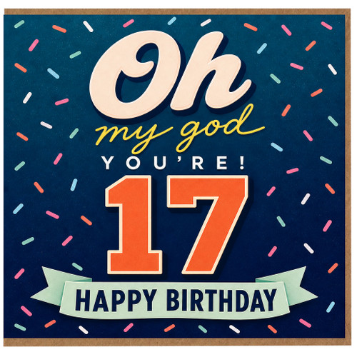 17th Birthday Card, Oh My God You’re 17 Happy Birthday Card