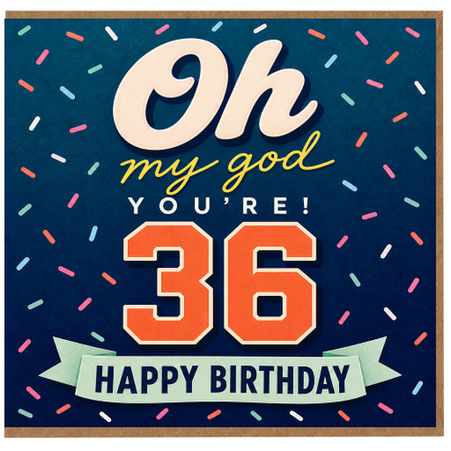36th Birthday Card, Oh My God You’re 36 Happy Birthday Card