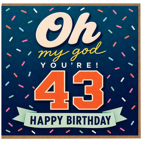 43rd Birthday Card, Oh My God You're 43 Happy Birthday Card