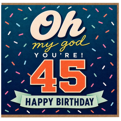 45th Birthday Card, Oh My God You're 45 Happy Birthday Card