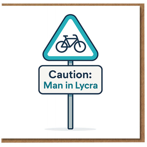 Caution: Man in Lycra Funny Cycling Birthday Card - Humorous Road Sign Design for Cyclists, Husband, Boyfriend, Dad or Mate - Blank Inside