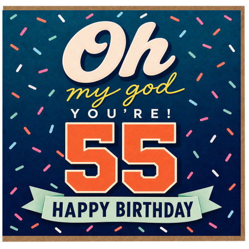 55th Birthday Card, Oh My God You’re 55 Happy Birthday Card