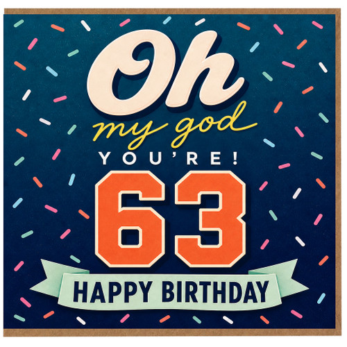 63rd Birthday Card, Oh My God You're 63 Happy Birthday Card