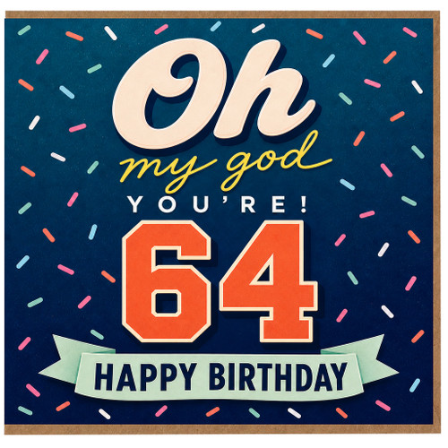 64th Birthday Card, Oh My God You're 64 Happy Birthday Card