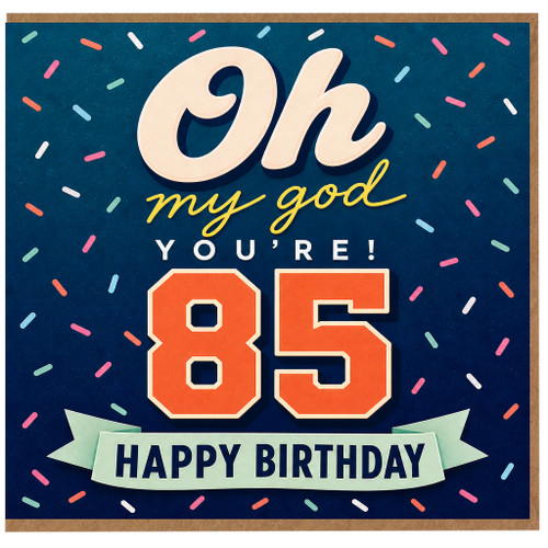 85th Birthday Card, Oh My God You’re 85 Funny Happy Birthday Card