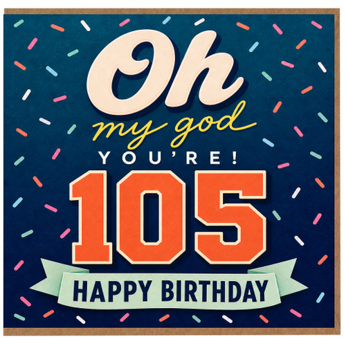 105th Birthday Card, Oh My God You’re 105 Happy Birthday Card