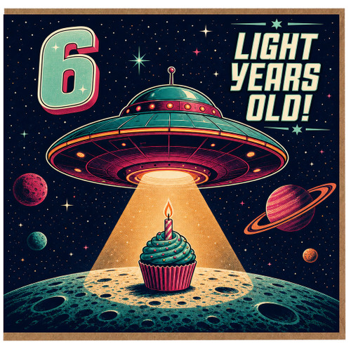 na 6th Birthday Card, Light Years Old Space UFO and Cupcake Design