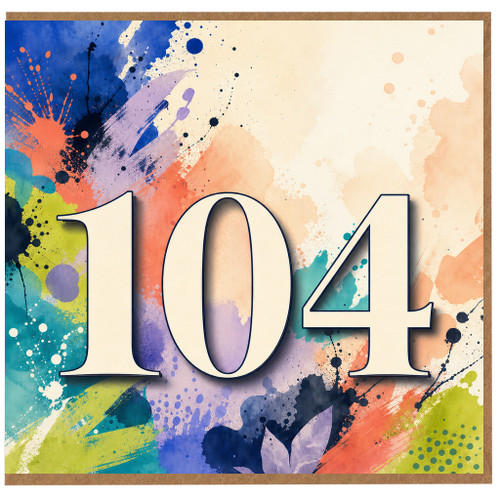 104th Birthday Card, Colourful Abstract Paint Splash Design