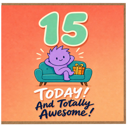 15th Birthday Card, Today and Totally Awesome
